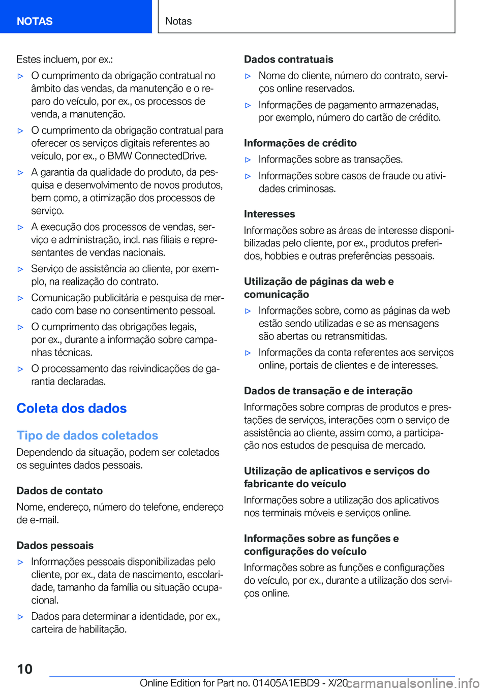 BMW 3 SERIES 2021  Manual do condutor (in Portuguese) �E�s�t�e�s��i�n�c�l�u�e�m�,��p�o�r��e�x�.�:x�O��c�u�m�p�r�i�m�e�n�t�o��d�a��o�b�r�i�g�a�