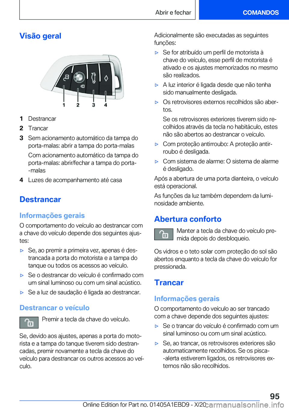 BMW 3 SERIES 2021  Manual do condutor (in Portuguese) �V�i�s�ã�o��g�e�r�a�l�1�D�e�s�t�r�a�n�c�a�r�2�T�r�a�n�c�a�r�3�S�e�m��a�c�i�o�n�a�m�e�n�t�o��a�u�t�o�m�á�t�i�c�o��d�a��t�a�m�p�a��d�o�p�o�r�t�a�-�m�a�l�a�s�:��a�b�r�i�r��a��t�a�m�p�a��d�o�