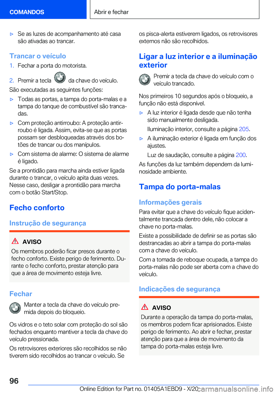 BMW 3 SERIES 2021  Manual do condutor (in Portuguese) x�S�e��a�s��l�u�z�e�s��d�e��a�c�o�m�p�a�n�h�a�m�e�n�t�o��a�t�é��c�a�s�a
�s�ã�o��a�t�i�v�a�d�a�s��a�o��t�r�a�n�c�a�r�.
�T�r�a�n�c�a�r��o��v�e�