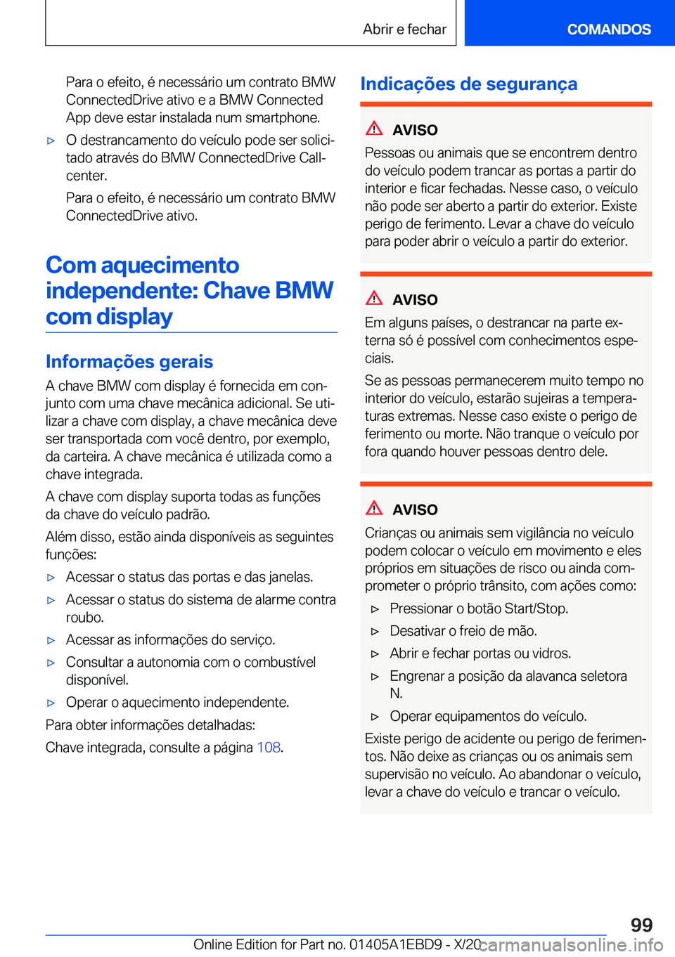 BMW 3 SERIES 2021  Manual do condutor (in Portuguese) �P�a�r�a��o��e�f�e�i�t�o�,��é��n�e�c�e�s�s�á�r�i�o��u�m��c�o�n�t�r�a�t�o��B�M�W�C�o�n�n�e�c�t�e�d�D�r�i�v�e��a�t�i�v�o��e��a��B�M�W��C�o�n�n�e�c�t�e�d
�A�p�p��d�e�v�e��e�s�t�a�r��i�n�