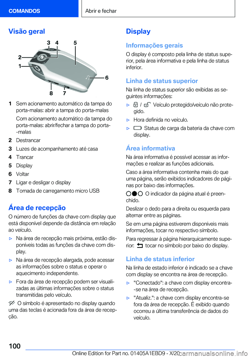 BMW 3 SERIES 2021  Manual do condutor (in Portuguese) �V�i�s�ã�o��g�e�r�a�l�1�S�e�m��a�c�i�o�n�a�m�e�n�t�o��a�u�t�o�m�á�t�i�c�o��d�a��t�a�m�p�a��d�o�p�o�r�t�a�-�m�a�l�a�s�:��a�b�r�i�r��a��t�a�m�p�a��d�o��p�o�r�t�a�-�m�a�l�a�s
�C�o�m��a�c�i�