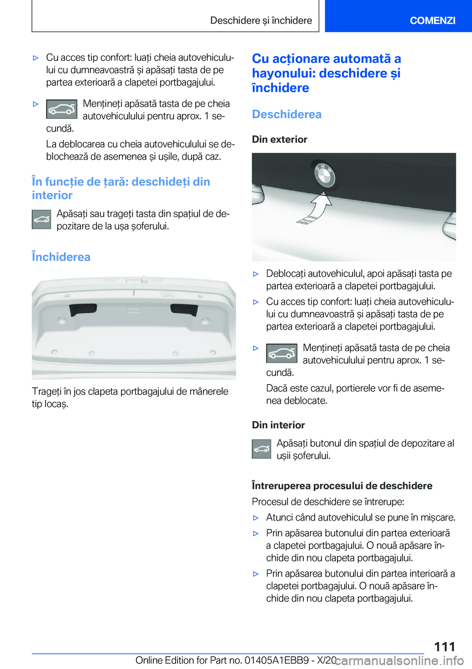 BMW 3 SERIES 2021  Ghiduri De Utilizare (in Romanian) 'x�C�u��a�c�c�e�s��t�i�p��c�o�n�f�o�r�t�:��l�u�a*�i��c�h�e�i�a��a�u�t�o�v�e�h�i�c�u�l�uj
�l�u�i��c�u��d�u�m�n�e�a�v�o�a�s�t�r�ă�&�i��a�p�ă�s�a*�i��t�a�s�t�a��d�e��p�e �p�a�r�t�e