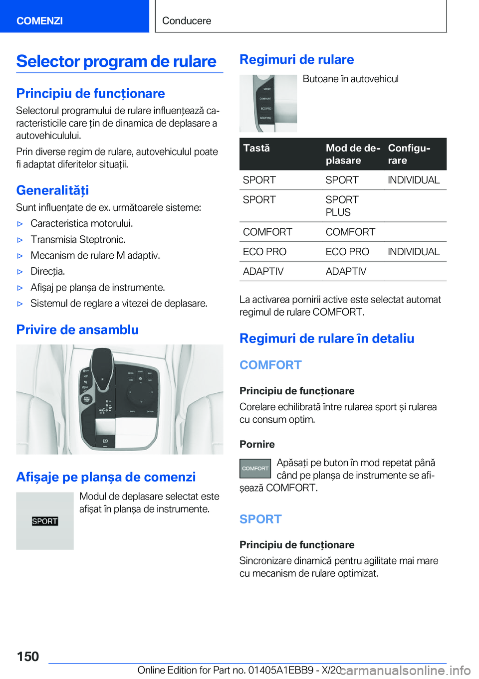 BMW 3 SERIES 2021  Ghiduri De Utilizare (in Romanian) �S�e�l�e�c�t�o�r��p�r�o�g�r�a�m��d�e��r�u�l�a�r�e
�P�r�i�n�c�i�p�i�u��d�e��f�u�n�c�i�o�n�a�r�e
�S�e�l�e�c�t�o�r�u�l��p�r�o�g�r�a�m�u�l�u�i��d�e��r�u�l�a�r�e��i�n�f�l�u�e�n*�e�a�z�ă��c�a