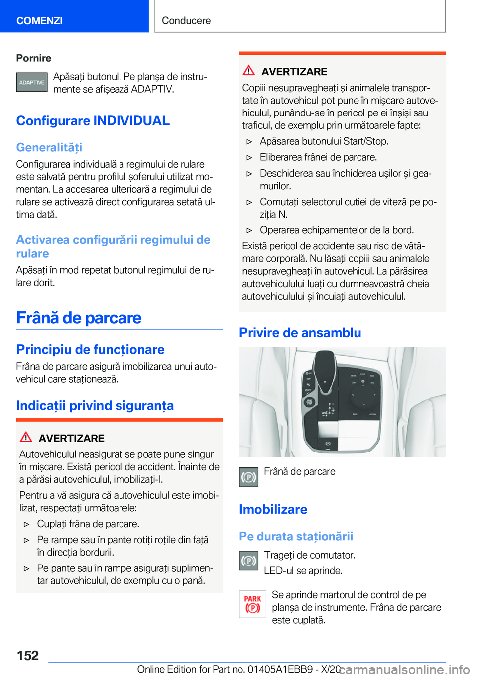BMW 3 SERIES 2021  Ghiduri De Utilizare (in Romanian) �P�o�r�n�i�r�e�A�p�ă�s�a*�i��b�u�t�o�n�u�l�.��P�e��p�l�a�n&�a��d�e��i�n�s�t�r�uj�m�e�n�t�e��s�e��a�f�i&�e�a�z�ă��A�D�A�P�T�I�V�.
�C�o�n�f�i�g�u�r�a�r�e��I�N�D�I�V�I�D�U�A�L
�G�e�n�e�r�a