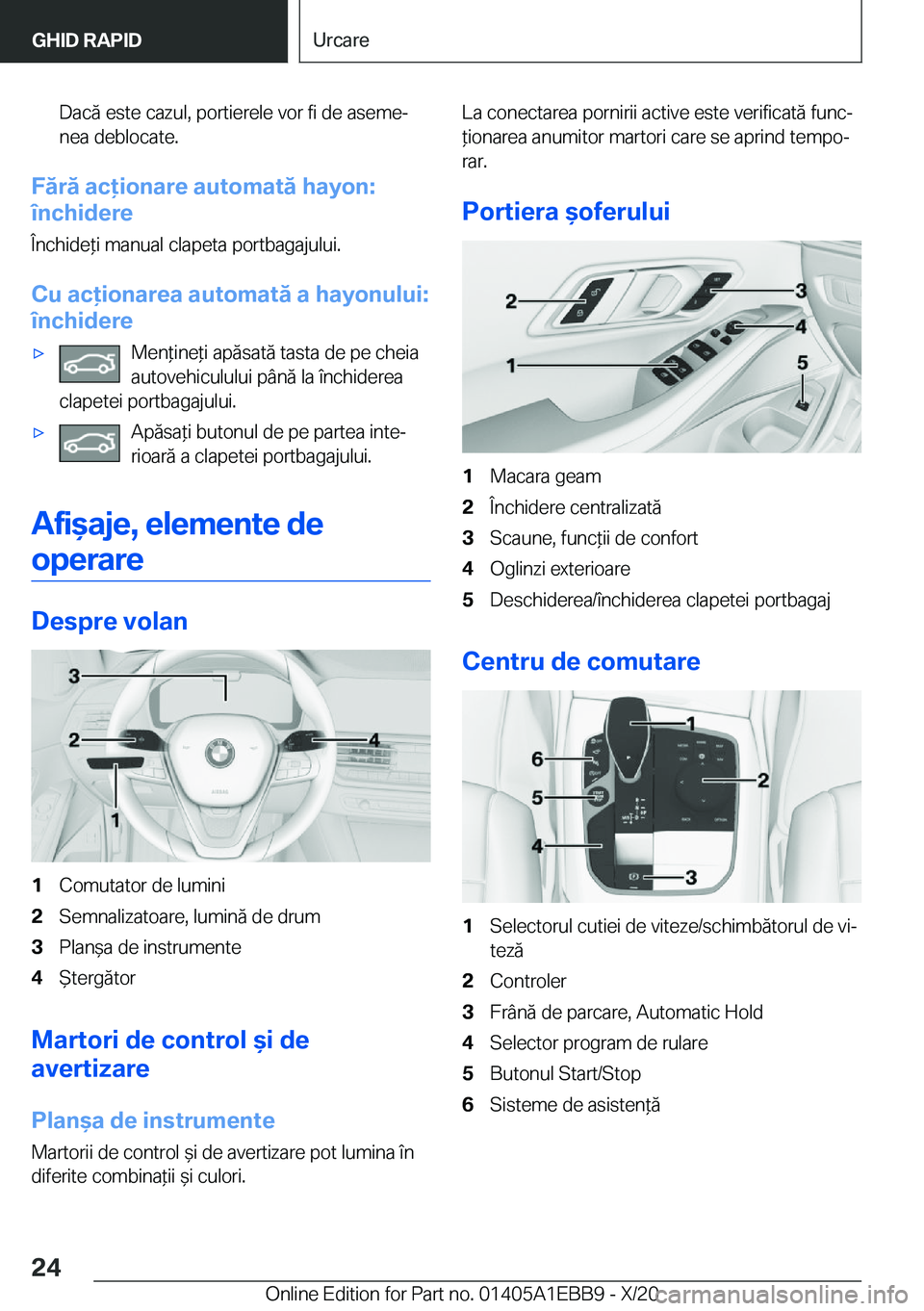 BMW 3 SERIES 2021  Ghiduri De Utilizare (in Romanian) �D�a�c�ă��e�s�t�e��c�a�z�u�l�,��p�o�r�t�i�e�r�e�l�e��v�o�r��f�i��d�e��a�s�e�m�ej
�n�e�a��d�e�b�l�o�c�a�t�e�.
�F�