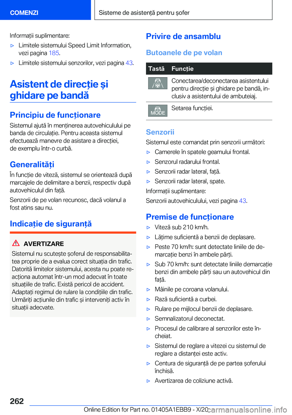BMW 3 SERIES 2021  Ghiduri De Utilizare (in Romanian) �I�n�f�o�r�m�a*�i�i��s�u�p�l�i�m�e�n�t�a�r�e�:'x�L�i�m�i�t�e�l�e��s�i�s�t�e�m�u�l�u�i��S�p�e�e�d��L�i�m�i�t��I�n�f�o�r�m�a�t�i�o�n�,�v�e�z�i��p�a�g�i�n�a� �1�8�5�.'x�L�i�m�i�t�e�l�e��