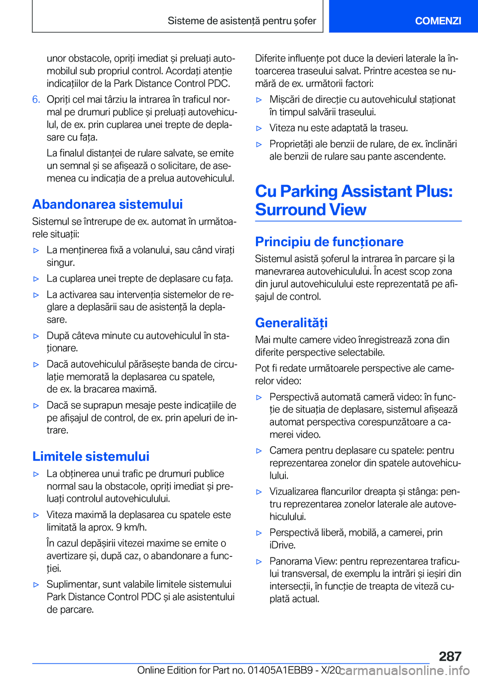 BMW 3 SERIES 2021  Ghiduri De Utilizare (in Romanian) �u�n�o�r��o�b�s�t�a�c�o�l�e�,��o�p�r�i*�i��i�m�e�d�i�a�t�&�i��p�r�e�l�u�a*�i��a�u�t�oj
�m�o�b�i�l�u�l��s�u�b��p�r�o�p�r�i�u�l��c�o�n�t�r�o�l�.��A�c�o�r�d�a*�i��a�t�e�n*�i�e �i�n�d�i�c