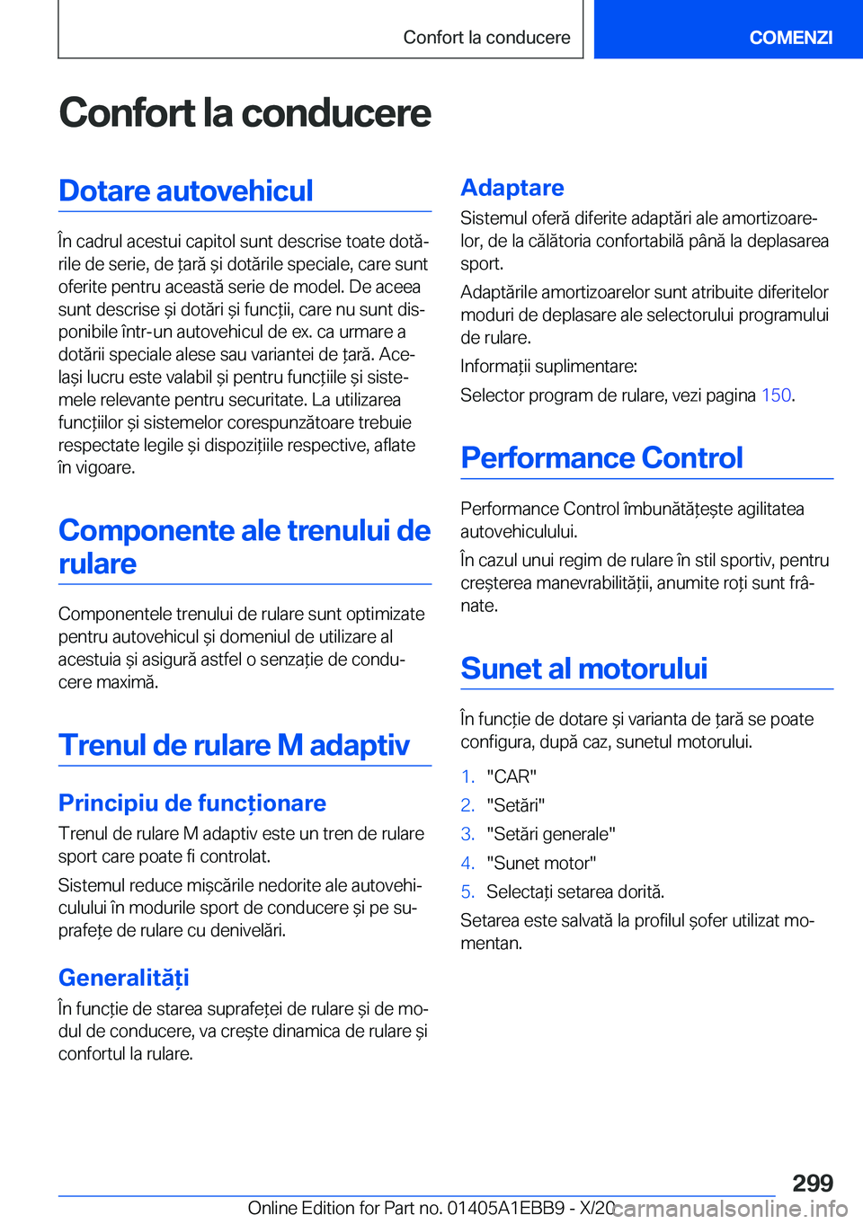 BMW 3 SERIES 2021  Ghiduri De Utilizare (in Romanian) �C�o�n�f�o�r�t��l�a��c�o�n�d�u�c�e�r�e�D�o�t�a�r�e��a�u�t�o�v�e�h�i�c�u�l
�