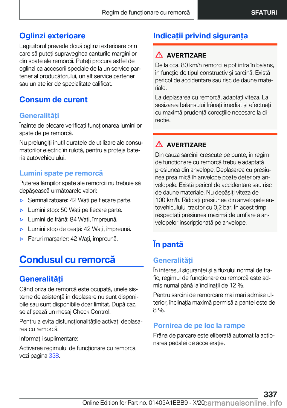 BMW 3 SERIES 2021  Ghiduri De Utilizare (in Romanian) �O�g�l�i�n�z�i��e�x�t�e�r�i�o�a�r�e�L�e�g�i�u�i�t�o�r�u�l��p�r�e�v�e�d�e��d�o�u�ă��o�g�l�i�n�z�i��e�x�t�e�r�i�o�a�r�e��p�r�i�n
�c�a�r�e��s�ă��p�u�t�e*�i��s�u�p�r�a�v�e�g�h�e�a��c�a�n�t�u�