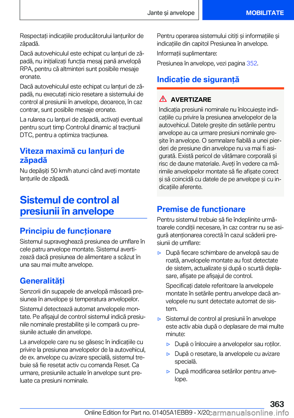 BMW 3 SERIES 2021  Ghiduri De Utilizare (in Romanian) �R�e�s�p�e�c�t�a*�i��i�n�d�i�c�a*�i�i�l�e��p�r�o�d�u�c�ă�t�o�r�u�l�u�i��l�a�n*�u�r�i�l�o�r��d�e�z�ă�p�a�d�ă�.
�D�a�c�ă��a�u�t�o�v�e�h�i�c�u�l�u�l��e�s�t�e��e�c�h�i�p�a�t��c�u��l�a�n*�