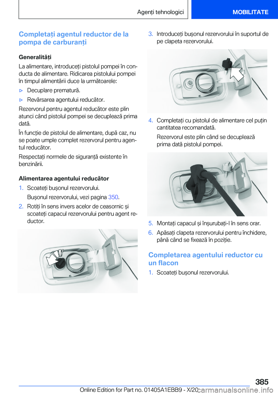 BMW 3 SERIES 2021  Ghiduri De Utilizare (in Romanian) �C�o�m�p�l�e�t�a�i��a�g�e�n�t�u�l��r�e�d�u�c�t�o�r��d�e��l�a
�p�o�m�p�a��d�e��c�a�r�b�u�r�a�n�i
�G�e�n�e�r�a�l�i�t�