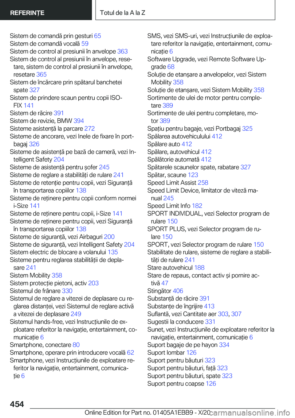BMW 3 SERIES 2021  Ghiduri De Utilizare (in Romanian) �S�i�s�t�e�m��d�e��c�o�m�a�n�d�ă��p�r�i�n��g�e�s�t�u�r�i��6�5�
�S�i�s�t�e�m��d�e��c�o�m�a�n�d�ă��v�o�c�a�l�ă� �5�9�
�S�i�s�t�e�m��d�e��c�o�n�t�r�o�l��a�l��p�r�e�s�i�u�n�i�i��