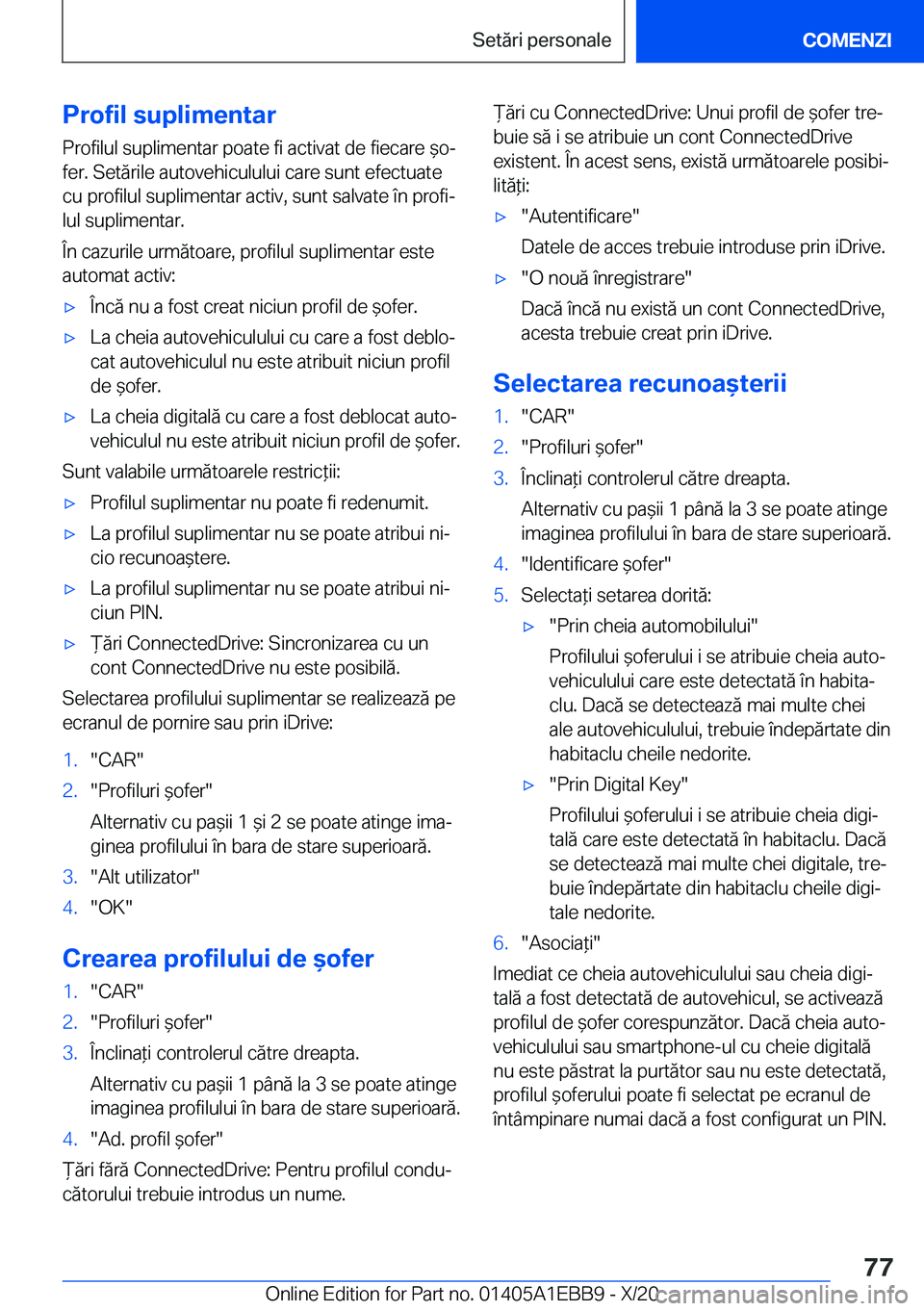 BMW 3 SERIES 2021  Ghiduri De Utilizare (in Romanian) �P�r�o�f�i�l��s�u�p�l�i�m�e�n�t�a�r
�P�r�o�f�i�l�u�l��s�u�p�l�i�m�e�n�t�a�r��p�o�a�t�e��f�i��a�c�t�i�v�a�t��d�e��f�i�e�c�a�r�e�&�oj
�f�e�r�.��S�e�t�ă�r�i�l�e��a�u�t�o�v�e�h�i�c�u�l�u�l�u�