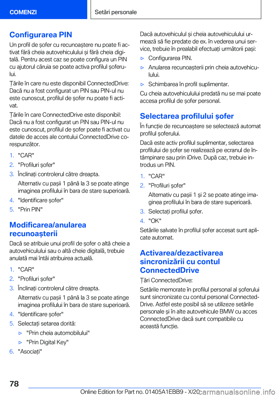 BMW 3 SERIES 2021  Ghiduri De Utilizare (in Romanian) �C�o�n�f�i�g�u�r�a�r�e�a��P�I�N
�U�n��p�r�o�f�i�l��d�e�&�o�f�e�r��c�u��r�e�c�u�n�o�a&�t�e�r�e��n�u��p�o�a�t�e��f�i��a�cj
�t�i�v�a�t��f�ă�r�ă��c�h�e�i�a��a�u�t�o�v�e�h�i�c�u�l�u�l�u�i