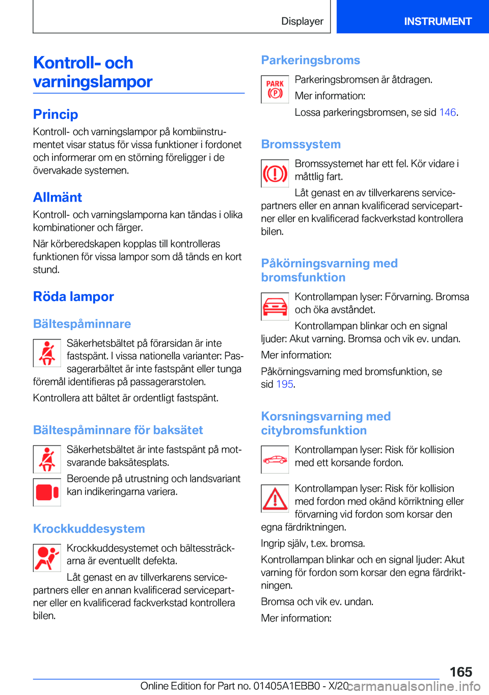 BMW 3 SERIES 2021  InstruktionsbÖcker (in Swedish) �K�o�n�t�r�o�l�l�-��o�c�h�v�a�r�n�i�n�g�s�l�a�m�p�o�r
�P�r�i�n�c�i�p
�K�o�n�t�r�o�l�l�-��o�c�h��v�a�r�n�i�n�g�s�l�a�m�p�o�r��p�å��k�o�m�b�i�i�n�s�t�r�uj �m�e�n�t�e�t��v�i�s�a�r��s�t�a�t�u�s�