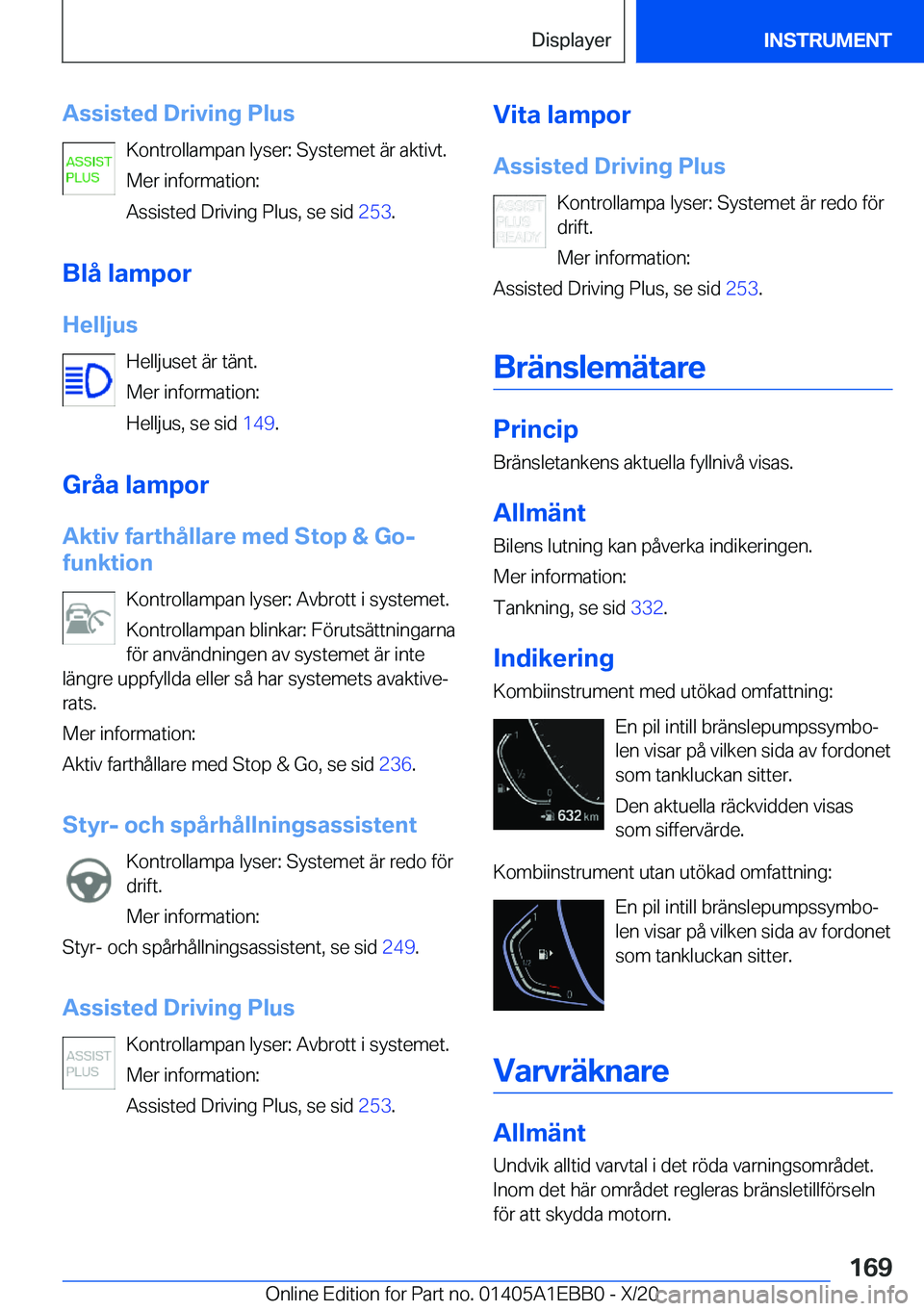 BMW 3 SERIES 2021  InstruktionsbÖcker (in Swedish) �A�s�s�i�s�t�e�d��D�r�i�v�i�n�g��P�l�u�s�K�o�n�t�r�o�l�l�a�m�p�a�n��l�y�s�e�r�:��S�y�s�t�e�m�e�t��ä�r��a�k�t�i�v�t�.
�M�e�r��i�n�f�o�r�m�a�t�i�o�n�:
�A�s�s�i�s�t�e�d��D�r�i�v�i�n�g��P�l�u�s�