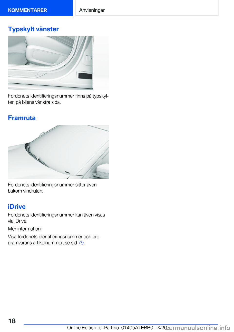 BMW 3 SERIES 2021  InstruktionsbÖcker (in Swedish) �T�y�p�s�k�y�l�t��v�ä�n�s�t�e�r
�F�o�r�d�o�n�e�t�s��i�d�e�n�t�i�f�i�e�r�i�n�g�s�n�u�m�m�e�r��f�i�n�n�s��p�å��t�y�p�s�k�y�lj
�t�e�n��p�å��b�i�l�e�n�s��v�ä�n�s�t�r�a��s�i�d�a�.
�F�r�a�m�r�