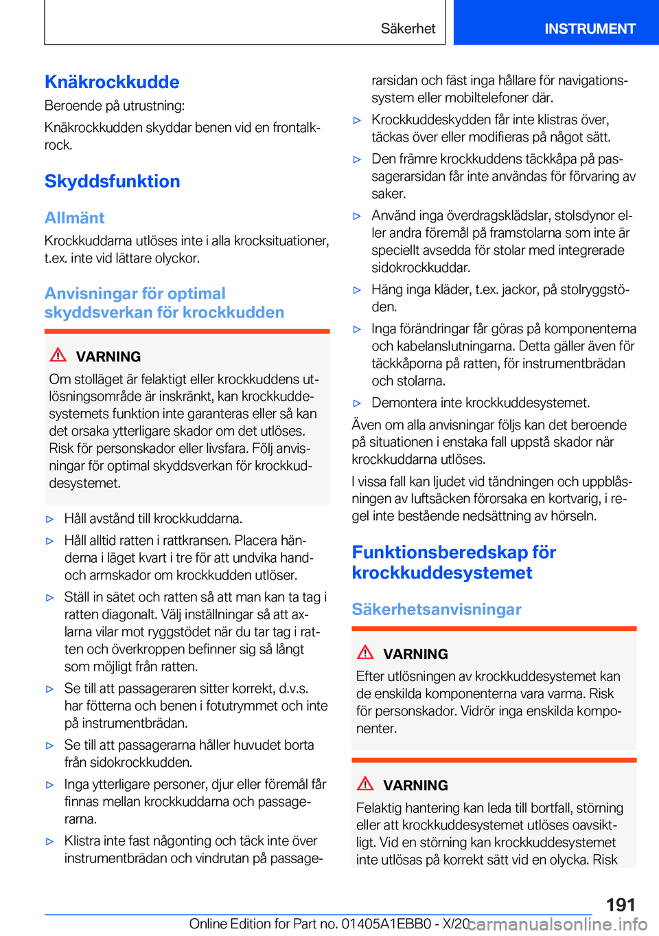 BMW 3 SERIES 2021  InstruktionsbÖcker (in Swedish) �K�n�ä�k�r�o�c�k�k�u�d�d�e�B�e�r�o�e�n�d�e��p�å��u�t�r�u�s�t�n�i�n�g�:
�K�n�ä�k�r�o�c�k�k�u�d�d�e�n��s�k�y�d�d�a�r��b�e�n�e�n��v�i�d��e�n��f�r�o�n�t�a�l�kj �r�o�c�k�.
�S�k�y�d�d�s�f�u�n�k�t
