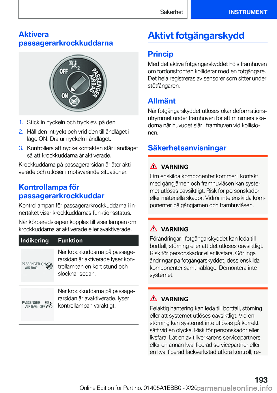 BMW 3 SERIES 2021  InstruktionsbÖcker (in Swedish) �A�k�t�i�v�e�r�a
�p�a�s�s�a�g�e�r�a�r�k�r�o�c�k�k�u�d�d�a�r�n�a�1�.�S�t�i�c�k��i�n��n�y�c�k�e�l�n��o�c�h��t�r�y�c�k��e�v�.��p�å��d�e�n�.�2�.�H�å�l�l��d�e�n��i�n�t�r�y�c�k�t��o�c�h��v�r�i�