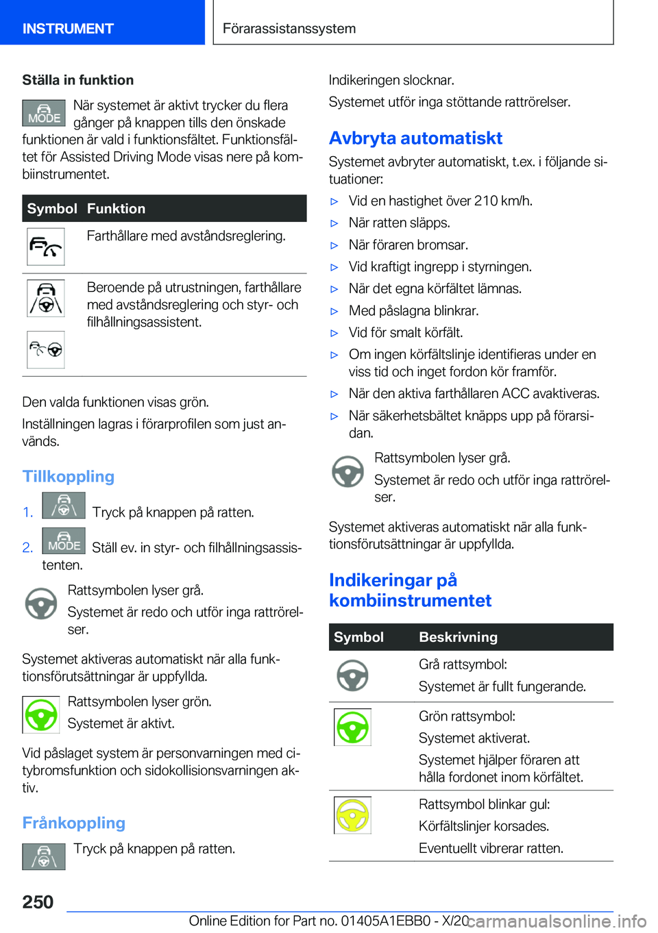 BMW 3 SERIES 2021  InstruktionsbÖcker (in Swedish) �S�t�ä�l�l�a��i�n��f�u�n�k�t�i�o�n�N�ä�r��s�y�s�t�e�m�e�t��ä�r��a�k�t�i�v�t��t�r�y�c�k�e�r��d�u��f�l�e�r�a
�g�å�n�g�e�r��p�å��k�n�a�p�p�e�n��t�i�l�l�s��d�e�n��