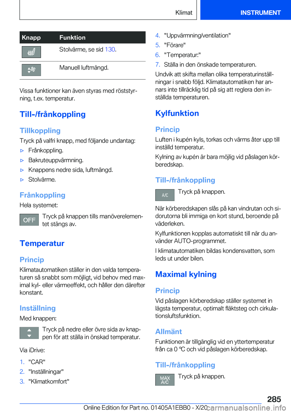 BMW 3 SERIES 2021  InstruktionsbÖcker (in Swedish) �K�n�a�p�p�F�u�n�k�t�i�o�n�S�t�o�l�v�ä�r�m�e�,��s�e��s�i�d��1�3�0�.�M�a�n�u�e�l�l��l�u�f�t�m�ä�n�g�d�.
�V�i�s�s�a��f�u�n�k�t�i�o�n�e�r��k�a�n��ä�v�e�n��s�t�y�r�a�s��m�e�d��r�
