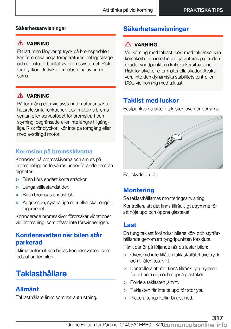 BMW 3 SERIES 2021  InstruktionsbÖcker (in Swedish) �S�ä�k�e�r�h�e�t�s�a�n�v�i�s�n�i�n�g�a�r
�V�A�R�N�I�N�G
�E�t�t��l�ä�t�t��m�e�n��l�å�n�g�v�a�r�i�g�t��t�r�y�c�k��p�å��b�r�o�m�s�p�e�d�a�l�e�n �k�a�n��f�