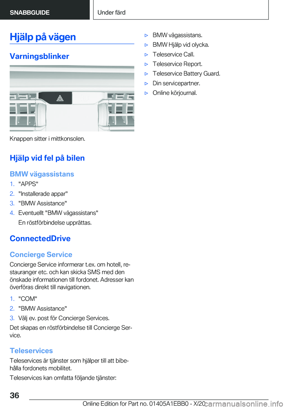 BMW 3 SERIES 2021  InstruktionsbÖcker (in Swedish) �H�j�ä�l�p��p�å��v�ä�g�e�n
�V�a�r�n�i�n�g�s�b�l�i�n�k�e�r
�K�n�a�p�p�e�n��s�i�t�t�e�r��i��m�i�t�t�k�o�n�s�o�l�e�n�.�H�j�ä�l�p��v�i�d��f�e�l��p�å��b�i�l�e�n
�B�M�W��v�ä�g�a�s�s�i�s�t�a�