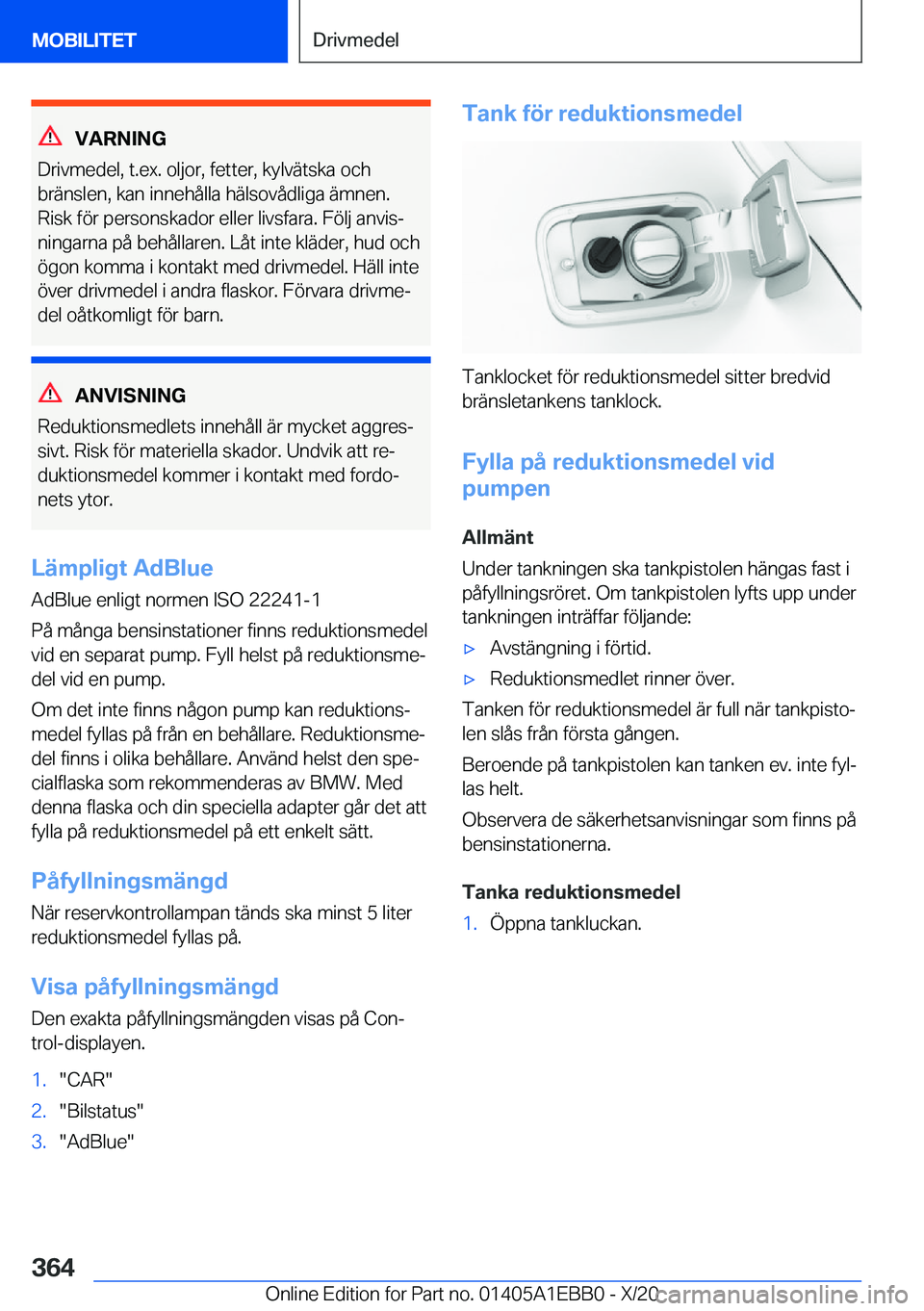 BMW 3 SERIES 2021  InstruktionsbÖcker (in Swedish) �V�A�R�N�I�N�G
�D�r�i�v�m�e�d�e�l�,��t�.�e�x�.��o�l�j�o�r�,��f�e�t�t�e�r�,��k�y�l�v�ä�t�s�k�a��o�c�h
�b�r�ä�n�s�l�e�n�,��k�a�n��i�n�n�e�h�å�l�l�a��h�ä�l�s�o�v�å�d�l�i�g�a��ä�m�n�e�n�.
�