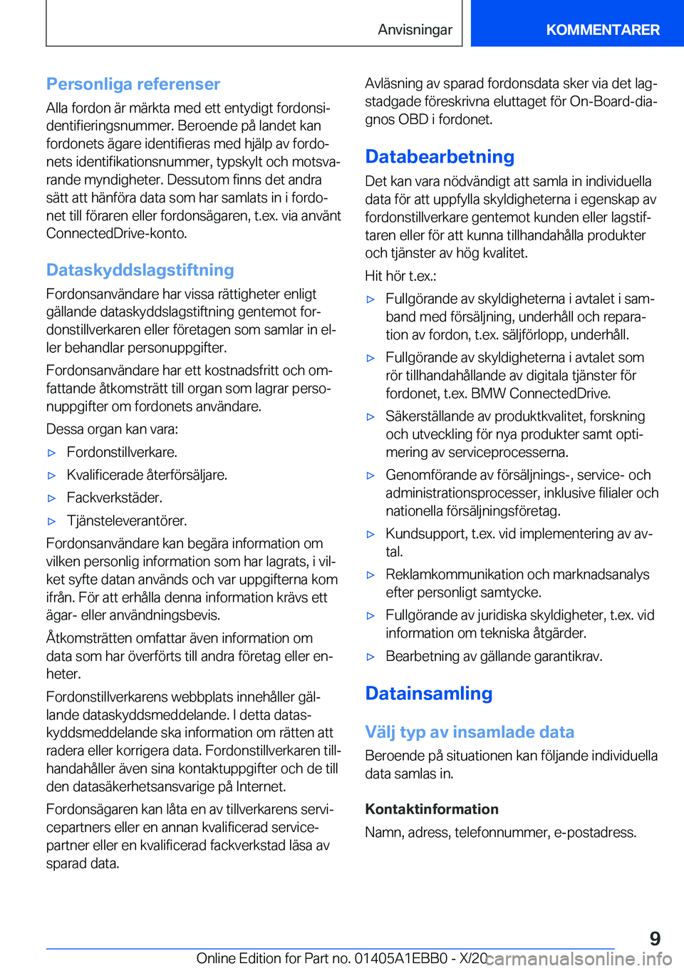 BMW 3 SERIES 2021  InstruktionsbÖcker (in Swedish) �P�e�r�s�o�n�l�i�g�a��r�e�f�e�r�e�n�s�e�r�A�l�l�a��f�o�r�d�o�n��ä�r��m�ä�r�k�t�a��m�e�d��e�t�t��e�n�t�y�d�i�g�t��f�o�r�d�o�n�s�ij
�d�e�n�t�i�f�i�e�r�i�n�g�s�n�u�m�m�e�r�.��B�e�r�o�e�n�d�e�