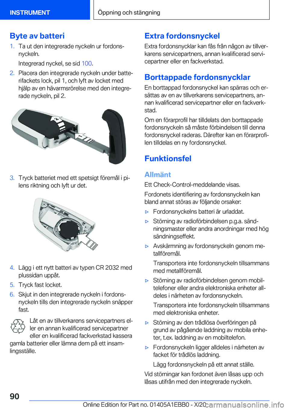 BMW 3 SERIES 2021  InstruktionsbÖcker (in Swedish) �B�y�t�e��a�v��b�a�t�t�e�r�i�1�.�T�a��u�t��d�e�n��i�n�t�e�g�r�e�r�a�d�e��n�y�c�k�e�l�n��u�r��f�o�r�d�o�n�sj
�n�y�c�k�e�l�n�.
�I�n�t�e�g�r�e�r�a�d��n�y�c�k�e�l�,��s�e��s�i�d� �1�0�0�.�2�.�