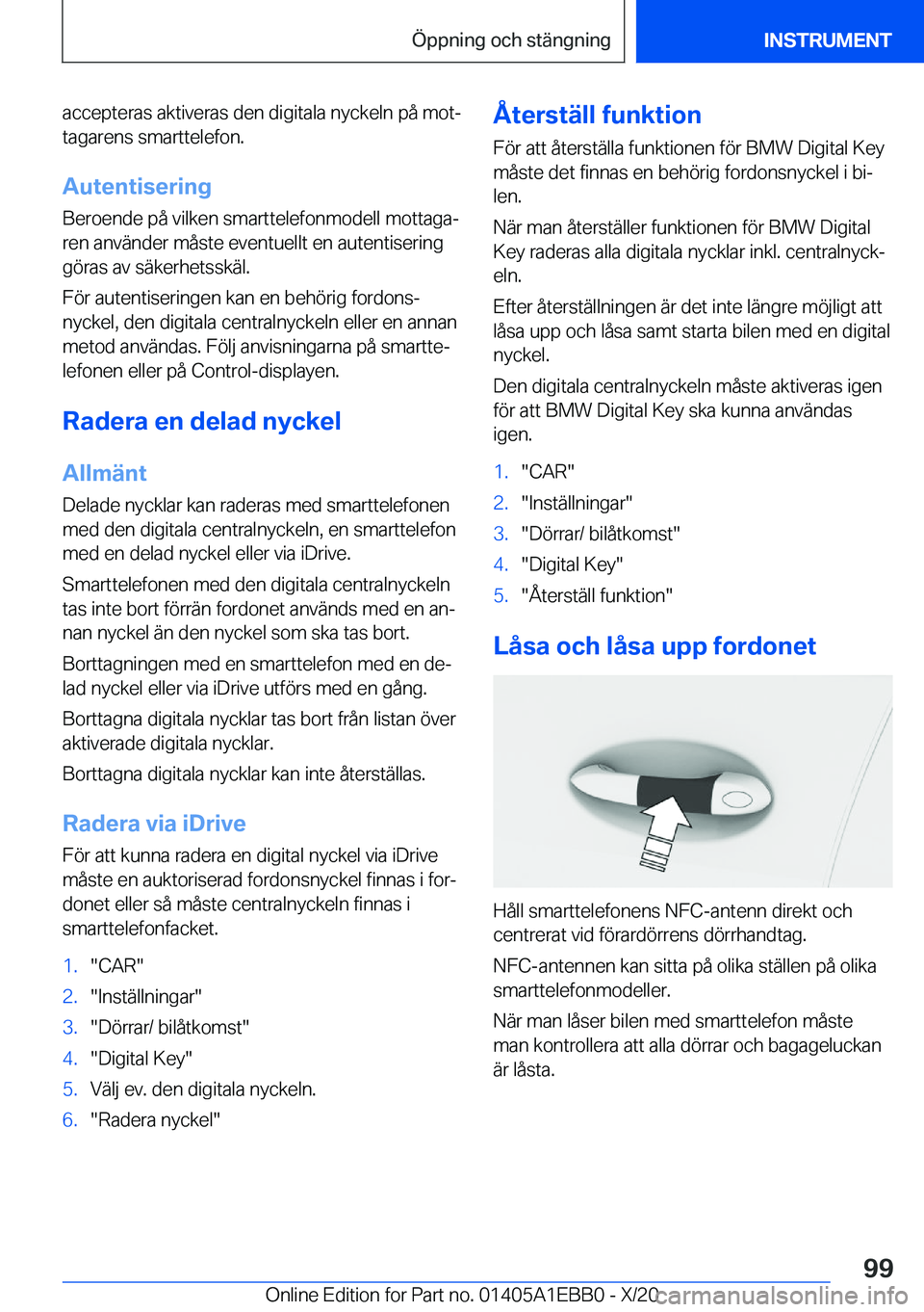 BMW 3 SERIES 2021  InstruktionsbÖcker (in Swedish) �a�c�c�e�p�t�e�r�a�s��a�k�t�i�v�e�r�a�s��d�e�n��d�i�g�i�t�a�l�a��n�y�c�k�e�l�n��p�å��m�o�tj�t�a�g�a�r�e�n�s��s�m�a�r�t�t�e�l�e�f�o�n�.
�A�u�t�e�n�t�i�s�e�r�i�n�g
�B�e�r�o�e�n�d�e��p�å��v�i