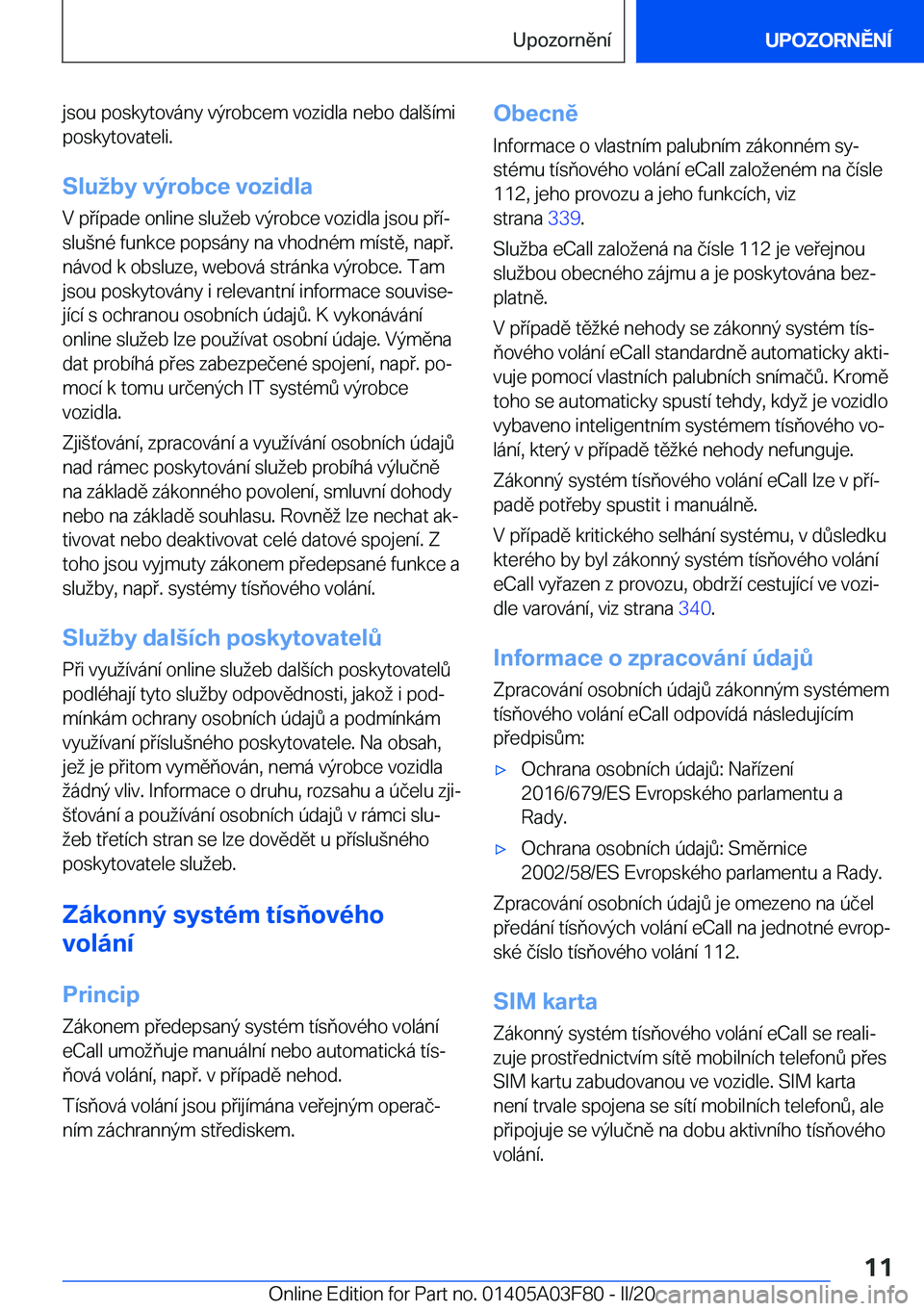 BMW 3 SERIES 2020  Návod na použití (in Czech) �j�s�o�u��p�o�s�k�y�t�o�v�