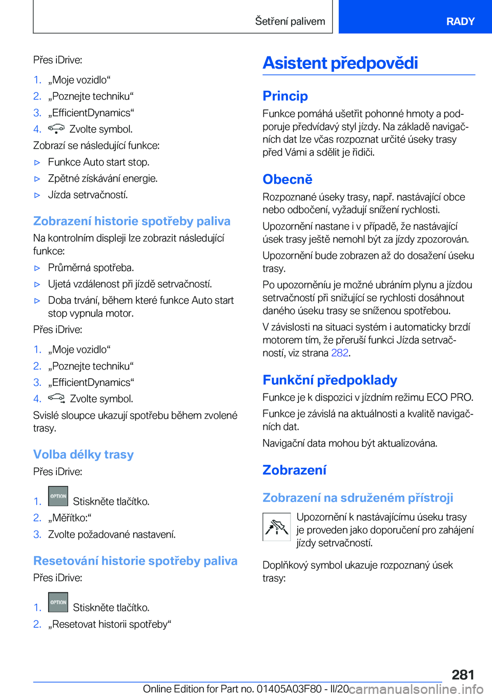 BMW 3 SERIES 2020  Návod na použití (in Czech) �P�e�s��i�D�r�i�v�e�:�1�.x�M�o�j�e��v�o�z�i�d�l�ov�2�.x�P�o�z�n�e�j�t�e��t�e�c�h�n�i�k�uv�3�.x�E�f�f�i�c�i�e�n�t�D�y�n�a�m�i�c�sv�4�.���Z�v�o�l�t�e��s�y�m�b�o�l�.
�Z�o�b�r�a�z�