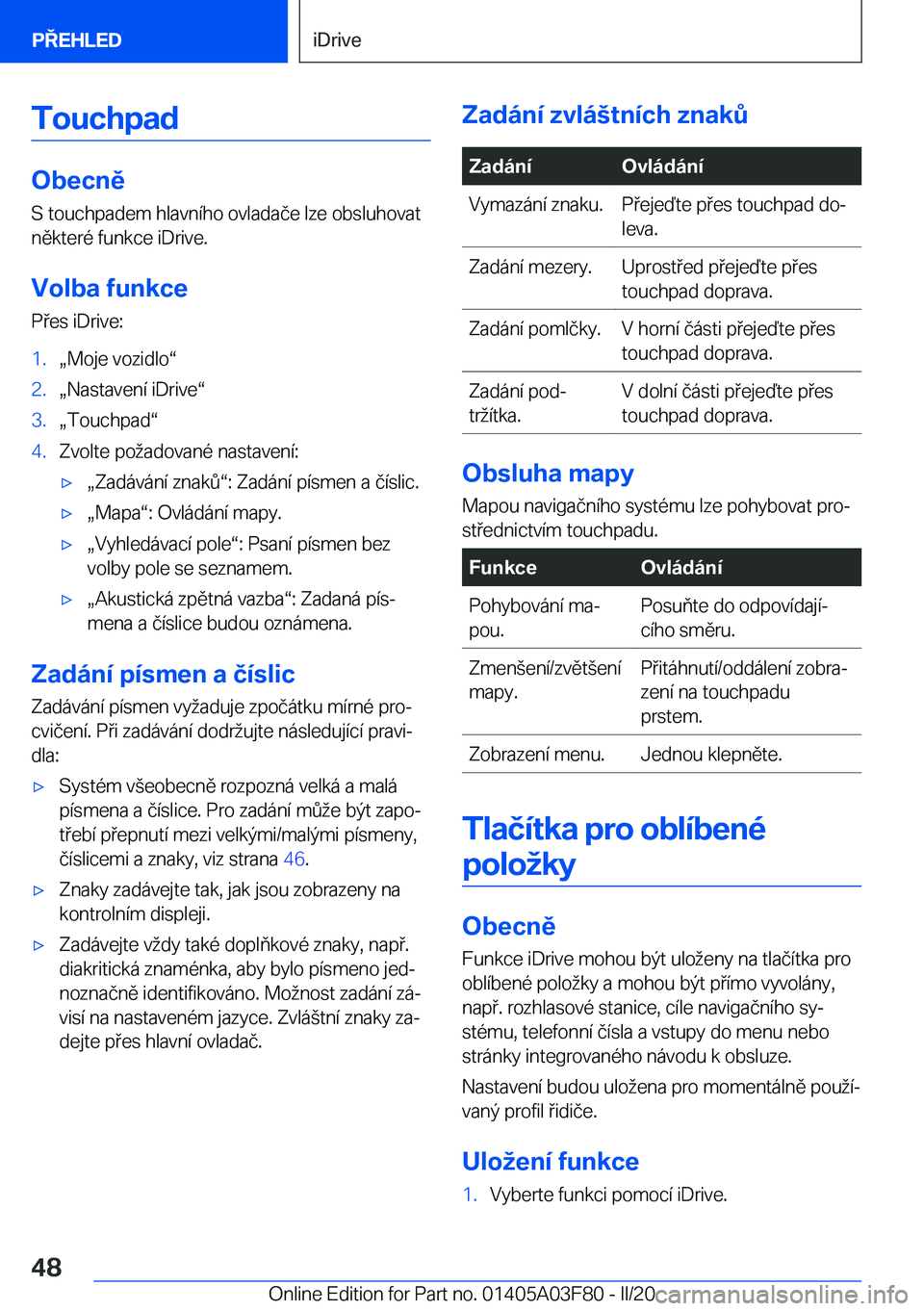 BMW 3 SERIES 2020  Návod na použití (in Czech) �T�o�u�c�h�p�a�d
�O�b�e�c�n�ě�S��t�o�u�c�h�p�a�d�e�m��h�l�a�v�n�