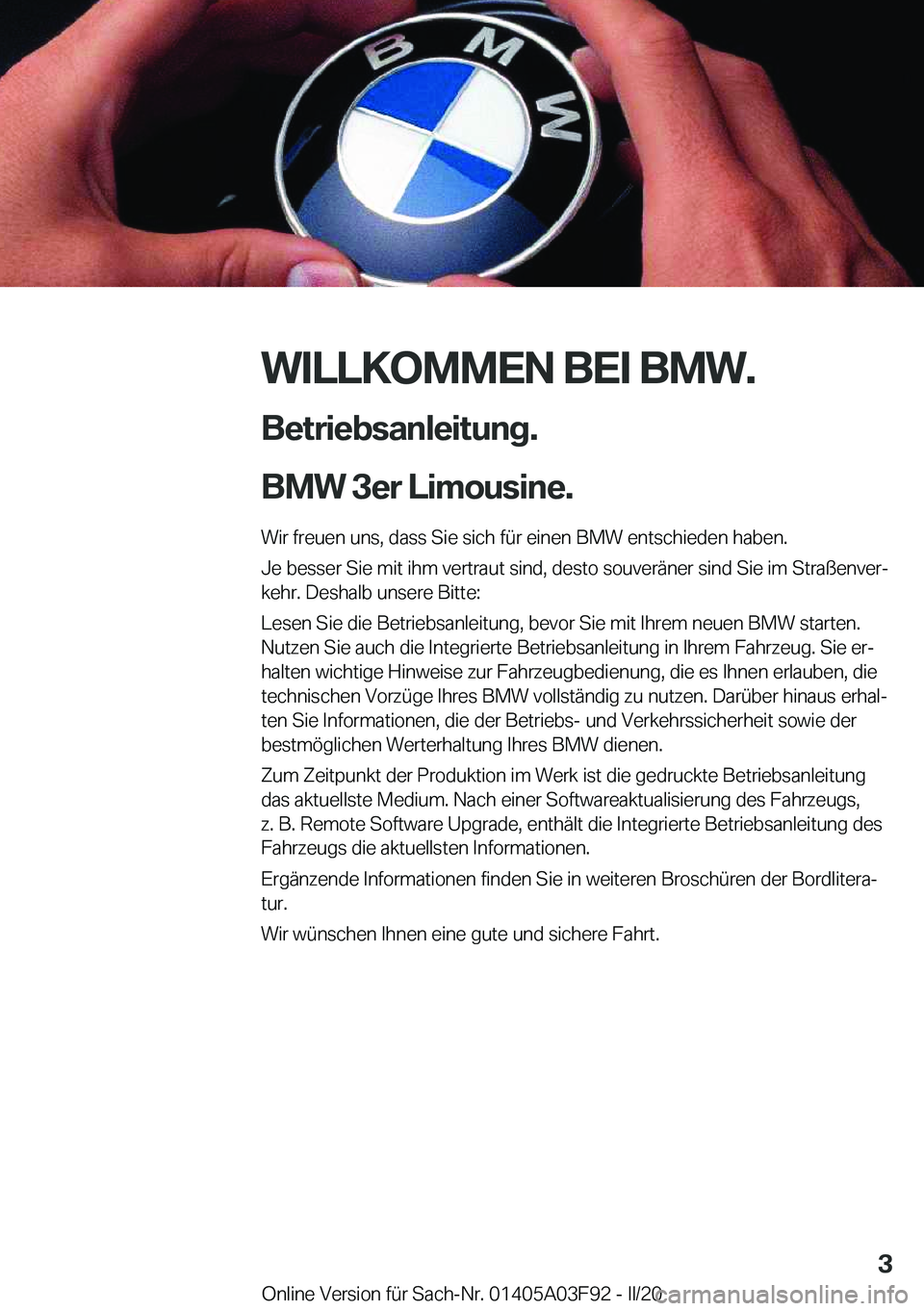 BMW 3 SERIES 2020  Betriebsanleitungen (in German) �W�I�L�L�K�O�M�M�E�N��B�E�I��B�M�W�.�B�e�t�r�i�e�b�s�a�n�l�e�i�t�u�n�g�.
�B�M�W��3�e�r��L�i�m�o�u�s�i�n�e�. �W�i�r��f�r�e�u�e�n��u�n�s�,��d�a�s�s��S�i�e��s�i�c�h��f�