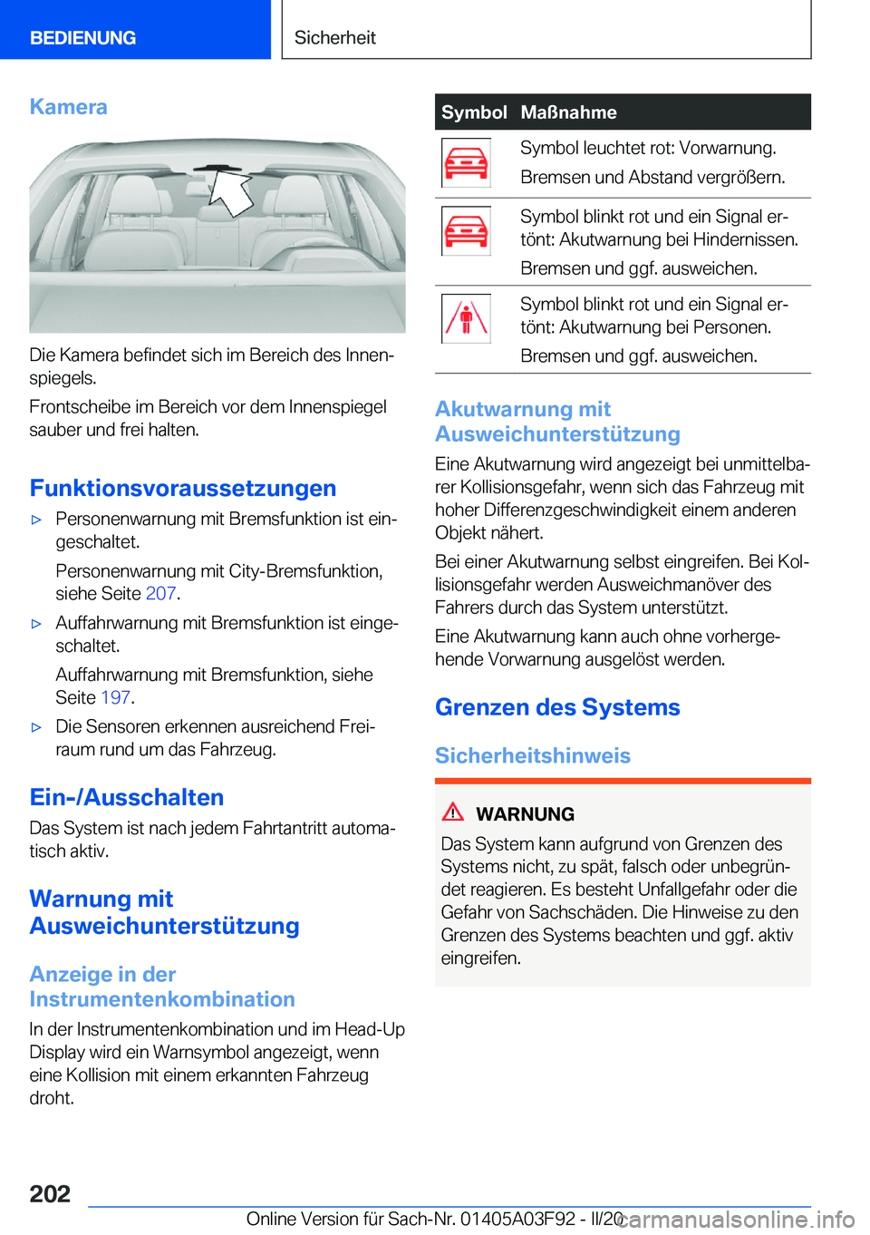 BMW 3 SERIES 2020  Betriebsanleitungen (in German) �K�a�m�e�r�a
�D�i�e��K�a�m�e�r�a��b�e�f�i�n�d�e�t��s�i�c�h��i�m��B�e�r�e�i�c�h��d�e�s��I�n�n�e�nj�s�p�i�e�g�e�l�s�.
�F�r�o�n�t�s�c�h�e�i�b�e��i�m��B�e�r�e�i�c�h��v�o�r��d�e�m��I�n�n�e�n�s