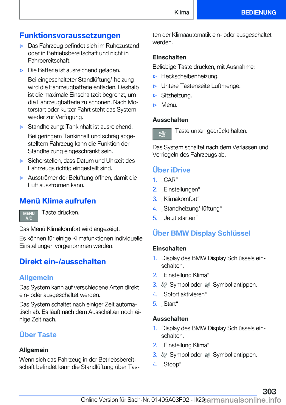 BMW 3 SERIES 2020  Betriebsanleitungen (in German) �F�u�n�k�t�i�o�n�s�v�o�r�a�u�s�s�e�t�z�u�n�g�e�n'x�D�a�s��F�a�h�r�z�e�u�g��b�e�f�i�n�d�e�t��s�i�c�h��i�m��R�u�h�e�z�u�s�t�a�n�d�o�d�e�r��i�n��B�e�t�r�i�e�b�s�b�e�r�e�i�t�s�c�h�a�f�t��u�n�d