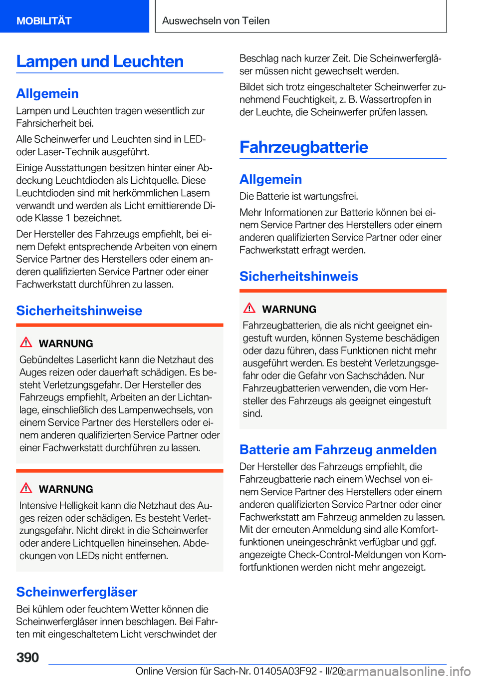 BMW 3 SERIES 2020  Betriebsanleitungen (in German) �L�a�m�p�e�n��u�n�d��L�e�u�c�h�t�e�n
�A�l�l�g�e�m�e�i�n�L�a�m�p�e�n��u�n�d��L�e�u�c�h�t�e�n��t�r�a�g�e�n��w�e�s�e�n�t�l�i�c�h��z�u�r
�F�a�h�r�s�i�c�h�e�r�h�e�i�t��b�e�i�.
�A�l�l�e��S�c�h�e�i�