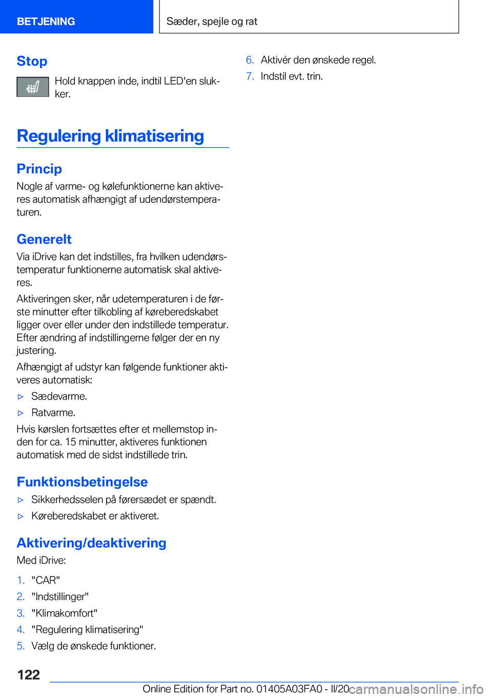 BMW 3 SERIES 2020  InstruktionsbØger (in Danish) �S�t�o�p�H�o�l�d��k�n�a�p�p�e�n��i�n�d�e�,��i�n�d�t�i�l��L�E�D�'�e�n��s�l�u�kj
�k�e�r�.
�R�e�g�u�l�e�r�i�n�g��k�l�i�m�a�t�i�s�e�r�i�n�g
�P�r�i�n�c�i�p �N�o�g�l�e��a�f��v�a�r�m�e�-��o�g�