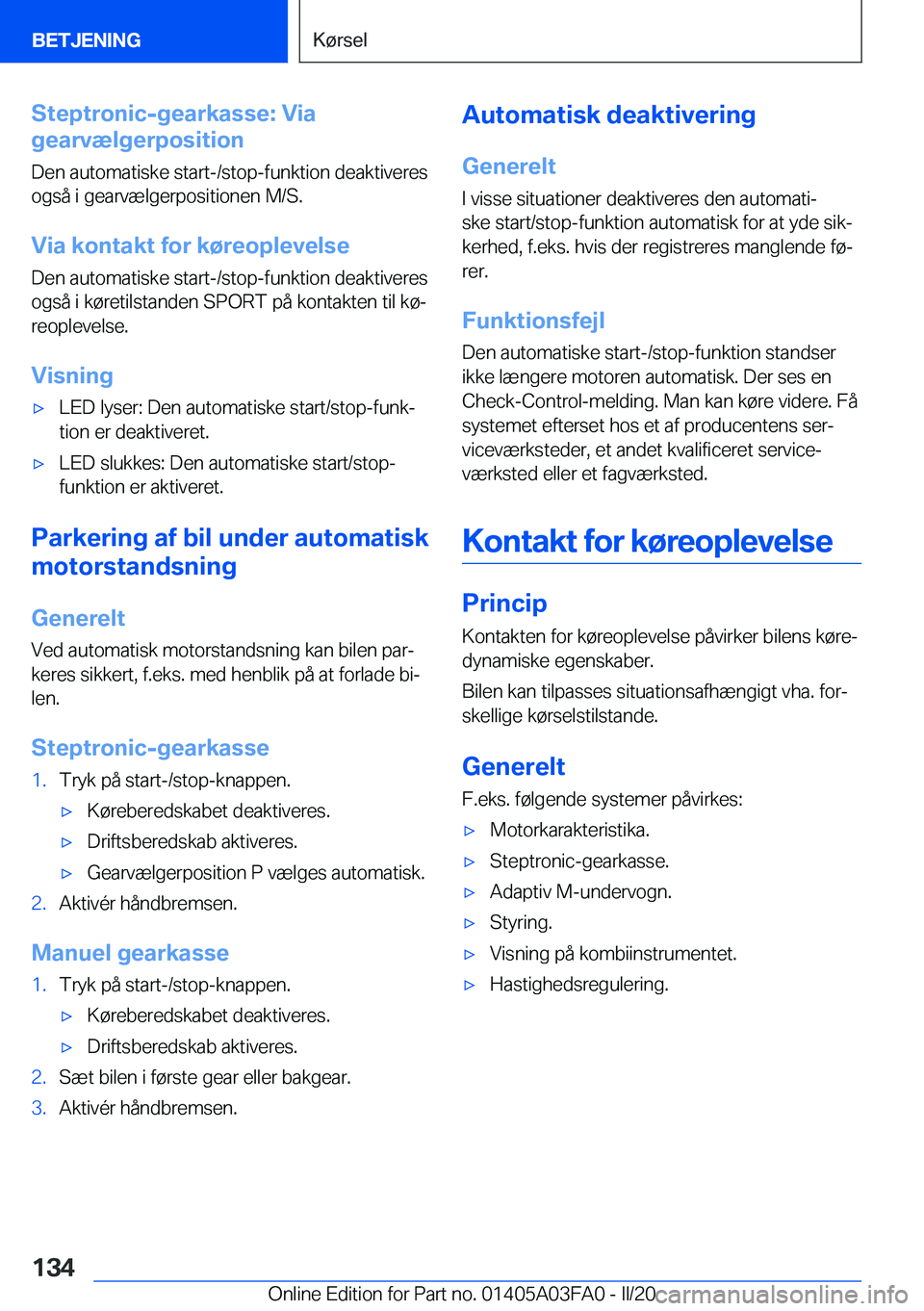 BMW 3 SERIES 2020  InstruktionsbØger (in Danish) �S�t�e�p�t�r�o�n�i�c�-�g�e�a�r�k�a�s�s�e�:��V�i�a
�g�e�a�r�v�æ�l�g�e�r�p�o�s�i�t�i�o�n
�D�e�n��a�u�t�o�m�a�t�i�s�k�e��s�t�a�r�t�-�/�s�t�o�p�-�f�u�n�k�t�i�o�n��d�e�a�k�t�i�v�e�r�e�s�o�g�s�å��i�