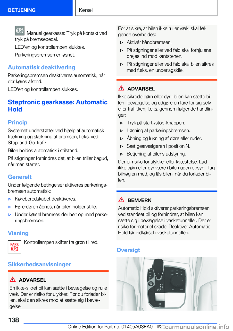 BMW 3 SERIES 2020  InstruktionsbØger (in Danish) ���M�a�n�u�e�l��g�e�a�r�k�a�s�s�e�:��T�r�y�k��p�å��k�o�n�t�a�k�t��v�e�d
�t�r�y�k��p�å��b�r�e�m�s�e�p�e�d�a�l�.
�L�E�D�'�e�n��o�g��k�o�n�t�r�o�l�l�a�m�p�e�n��s�l�u�k�k�e�s�.
�P�a�r�k�