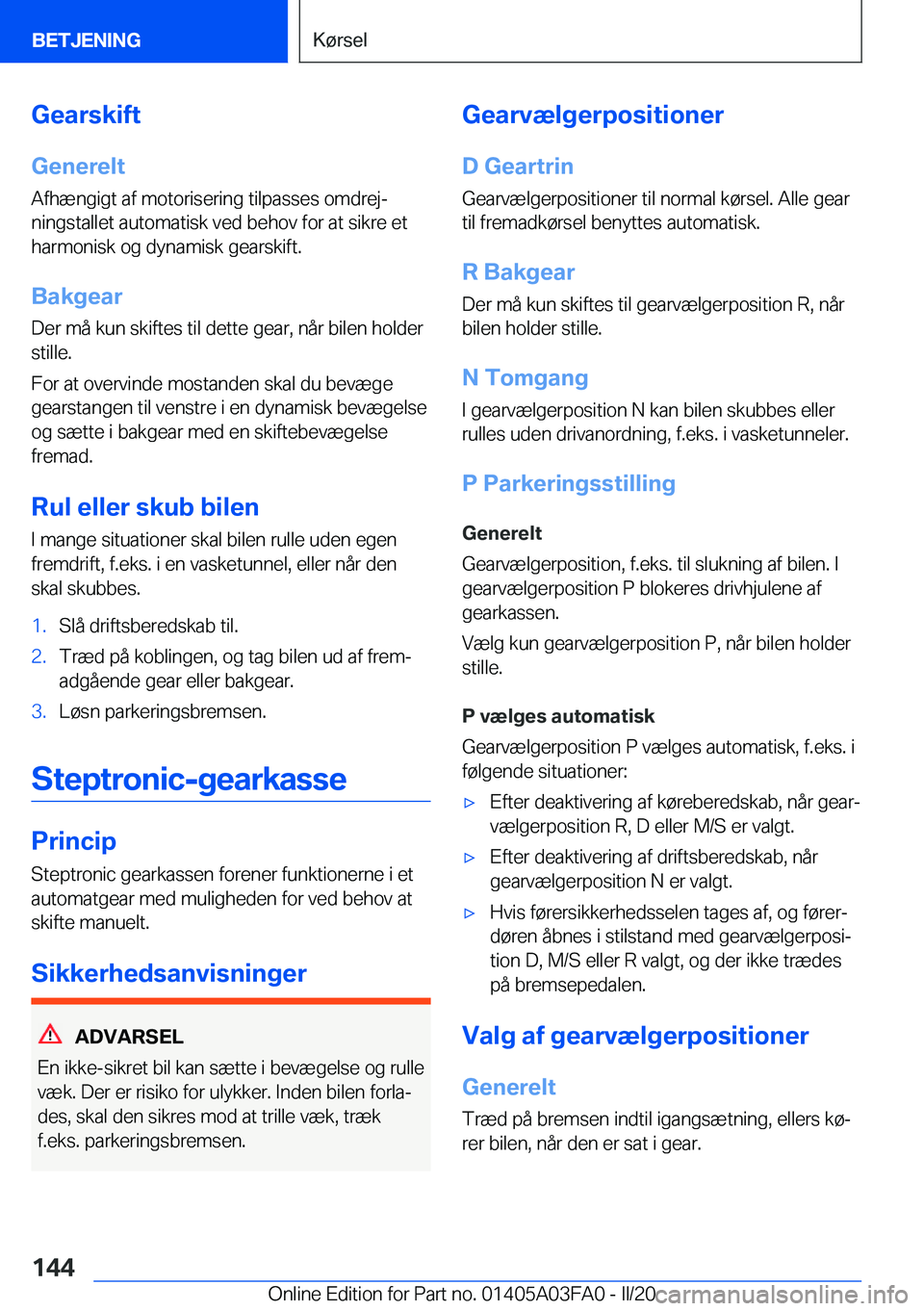 BMW 3 SERIES 2020  InstruktionsbØger (in Danish) �G�e�a�r�s�k�i�f�t
�G�e�n�e�r�e�l�t �A�f�h�æ�n�g�i�g�t��a�f��m�o�t�o�r�i�s�e�r�i�n�g��t�i�l�p�a�s�s�e�s��o�m�d�r�e�jj�n�i�n�g�s�t�a�l�l�e�t��a�u�t�o�m�a�t�i�s�k��v�e�d��b�e�h�o�v��f�o�r��a�