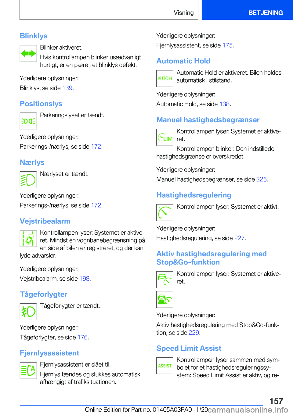BMW 3 SERIES 2020  InstruktionsbØger (in Danish) �B�l�i�n�k�l�y�s�B�l�i�n�k�e�r��a�k�t�i�v�e�r�e�t�.
�H�v�i�s��k�o�n�t�r�o�l�l�a�m�p�e�n��b�l�i�n�k�e�r��u�s�æ�d�v�a�n�l�i�g�t
�h�u�r�t�i�g�t�,��e�r��e�n��p�æ�r�e��i��e�t��b�l�i�n�k�l�y�s�