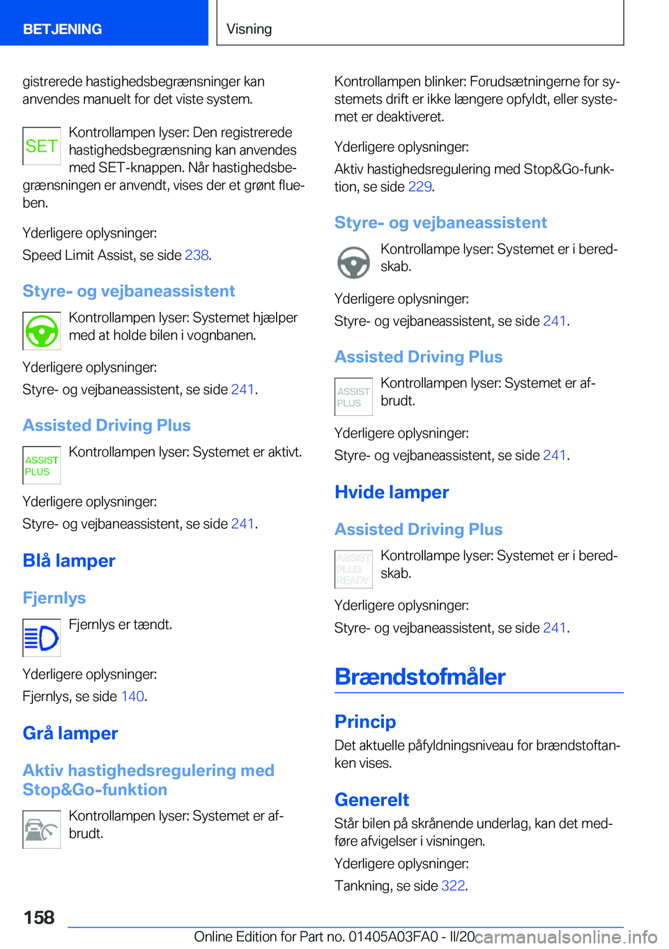 BMW 3 SERIES 2020  InstruktionsbØger (in Danish) �g�i�s�t�r�e�r�e�d�e��h�a�s�t�i�g�h�e�d�s�b�e�g�r�æ�n�s�n�i�n�g�e�r��k�a�n
�a�n�v�e�n�d�e�s��m�a�n�u�e�l�t��f�o�r��d�e�t��v�i�s�t�e��s�y�s�t�e�m�.
�K�o�n�t�r�o�l�l�a�m�p�e�n��l�y�s�e�r�:��D�