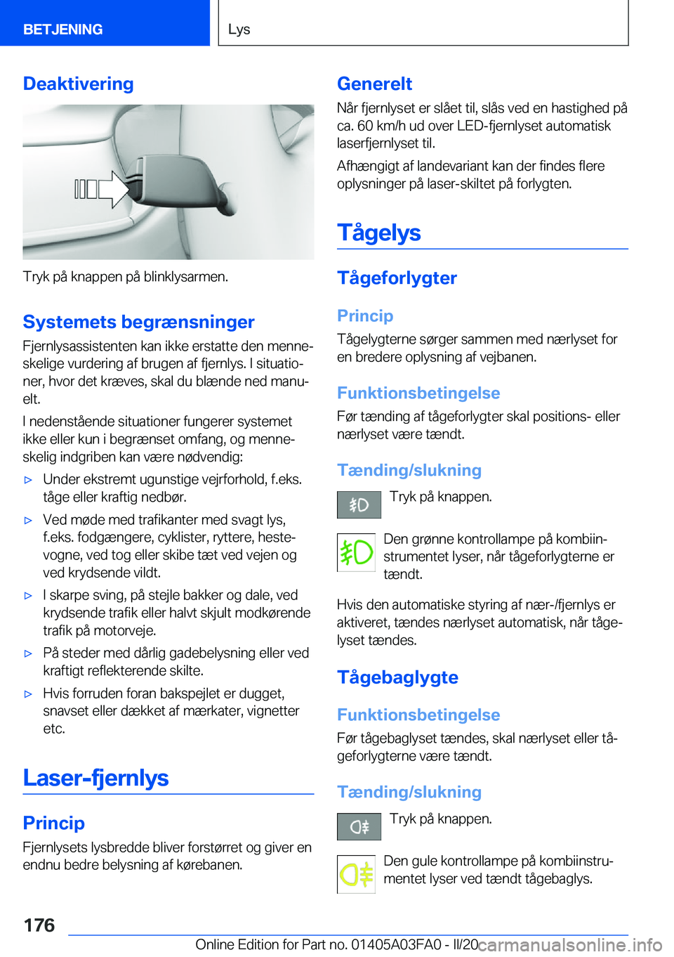BMW 3 SERIES 2020  InstruktionsbØger (in Danish) �D�e�a�k�t�i�v�e�r�i�n�g
�T�r�y�k��p�å��k�n�a�p�p�e�n��p�å��b�l�i�n�k�l�y�s�a�r�m�e�n�.�S�y�s�t�e�m�e�t�s��b�e�g�r�æ�n�s�n�i�n�g�e�r
�F�j�e�r�n�l�y�s�a�s�s�i�s�t�e�n�t�e�n��k�a�n��i�k�k�e��
