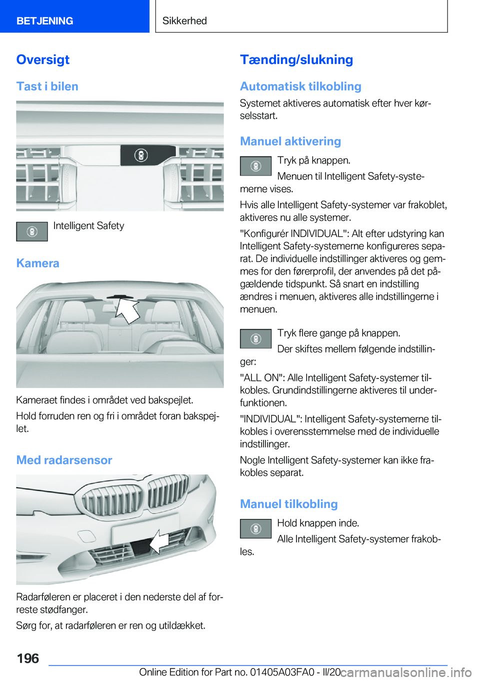 BMW 3 SERIES 2020  InstruktionsbØger (in Danish) �O�v�e�r�s�i�g�t
�T�a�s�t��i��b�i�l�e�n
�I�n�t�e�l�l�i�g�e�n�t��S�a�f�e�t�y
�K�a�m�e�r�a
�K�a�m�e�r�a�e�t��f�i�n�d�e�s��i��o�m�r�å�d�e�t��v�e�d��b�a�k�s�p�e�j�l�e�t�.
�H�o�l�d��f�o�r�r�u�d�e
