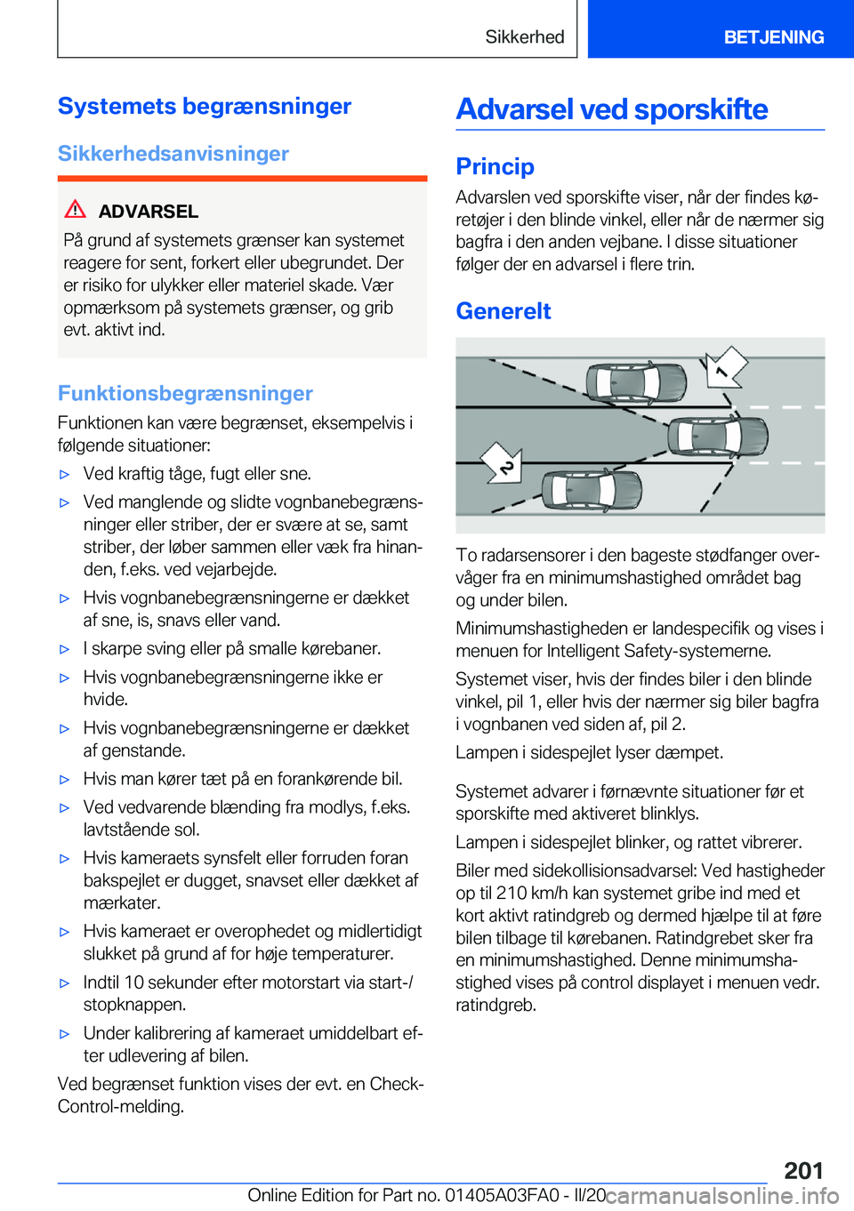 BMW 3 SERIES 2020  InstruktionsbØger (in Danish) �S�y�s�t�e�m�e�t�s��b�e�g�r�æ�n�s�n�i�n�g�e�r
�S�i�k�k�e�r�h�e�d�s�a�n�v�i�s�n�i�n�g�e�r
�A�D�V�A�R�S�E�L
�P�å��g�r�u�n�d��a�f��s�y�s�t�e�m�e�t�s��g�r�æ�n�s�e�r��k�a�n��s�y�s�t�e�m�e�t
�r�e�