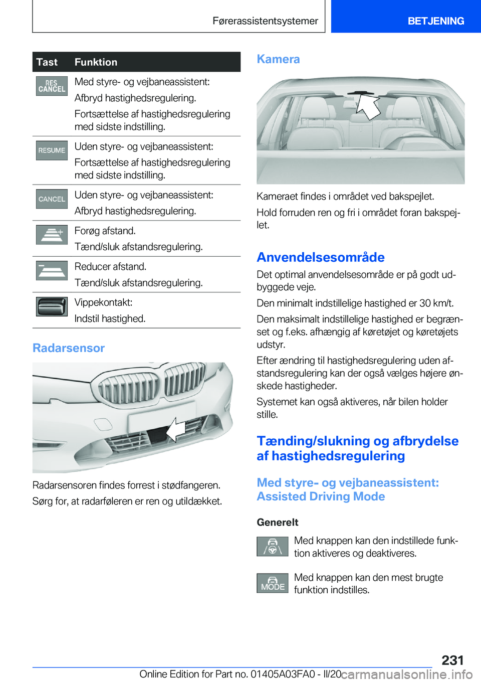 BMW 3 SERIES 2020  InstruktionsbØger (in Danish) �T�a�s�t�F�u�n�k�t�i�o�n�M�e�d��s�t�y�r�e�-��o�g��v�e�j�b�a�n�e�a�s�s�i�s�t�e�n�t�:
�A�f�b�r�y�d��h�a�s�t�i�g�h�e�d�s�r�e�g�u�l�e�r�i�n�g�.
�F�o�r�t�s�æ�t�t�e�l�s�e��a�f��h�a�s�t�i�g�h�e�d�s�r�