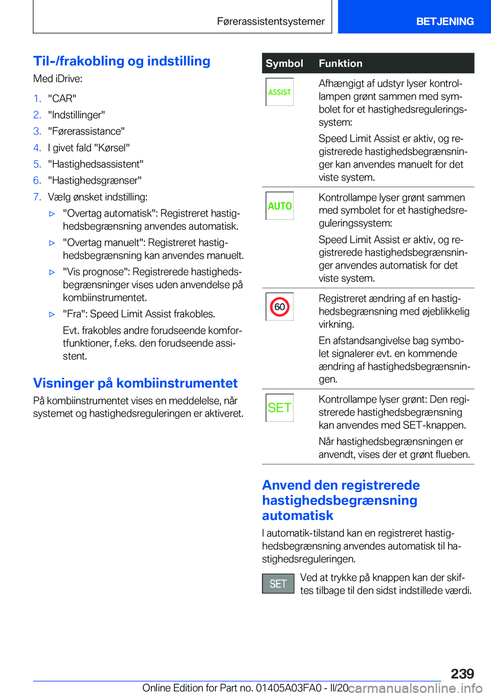 BMW 3 SERIES 2020  InstruktionsbØger (in Danish) �T�i�l�-�/�f�r�a�k�o�b�l�i�n�g��o�g��i�n�d�s�t�i�l�l�i�n�g
�M�e�d��i�D�r�i�v�e�:�1�.��C�A�R��2�.��I�n�d�s�t�i�l�l�i�n�g�e�r��3�.��F�