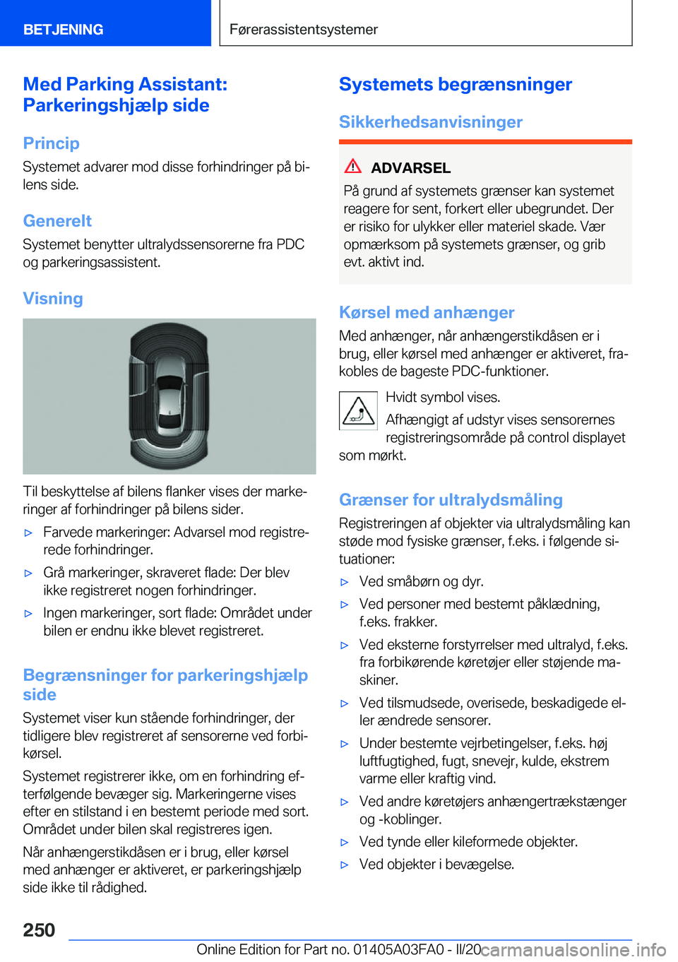 BMW 3 SERIES 2020  InstruktionsbØger (in Danish) �M�e�d��P�a�r�k�i�n�g��A�s�s�i�s�t�a�n�t�:
�P�a�r�k�e�r�i�n�g�s�h�j�æ�l�p��s�i�d�e
�P�r�i�n�c�i�p
�S�y�s�t�e�m�e�t��a�d�v�a�r�e�r��m�o�d��d�i�s�s�e��f�o�r�h�i�n�d�r�i�n�g�e�r��p�å��b�ij
�l